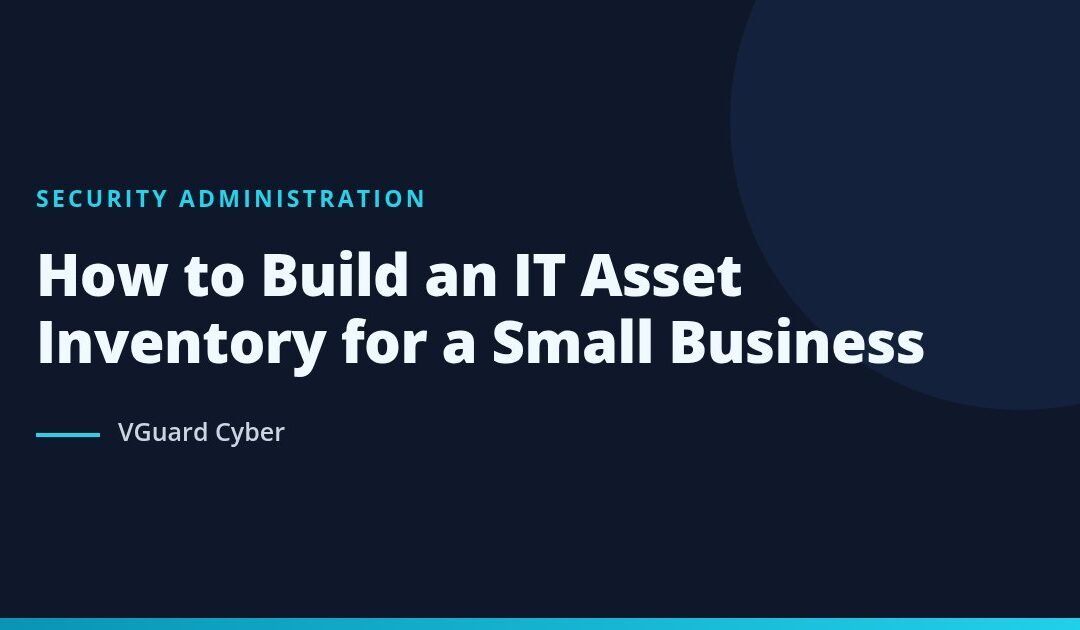 How to Build an IT Asset Inventory for a Small Business