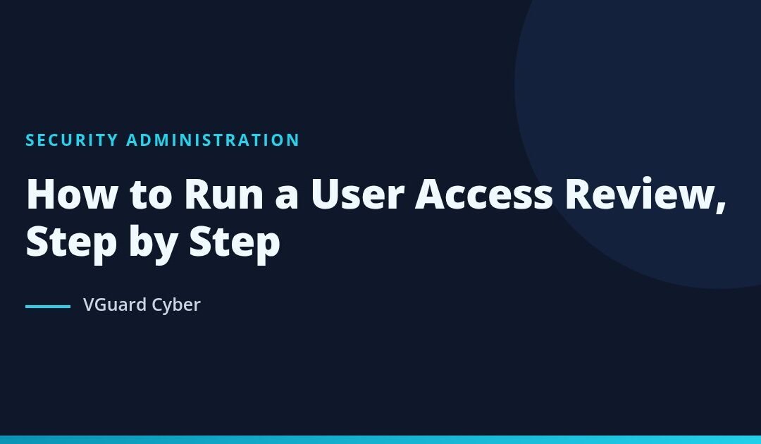 How to Run a User Access Review, Step by Step